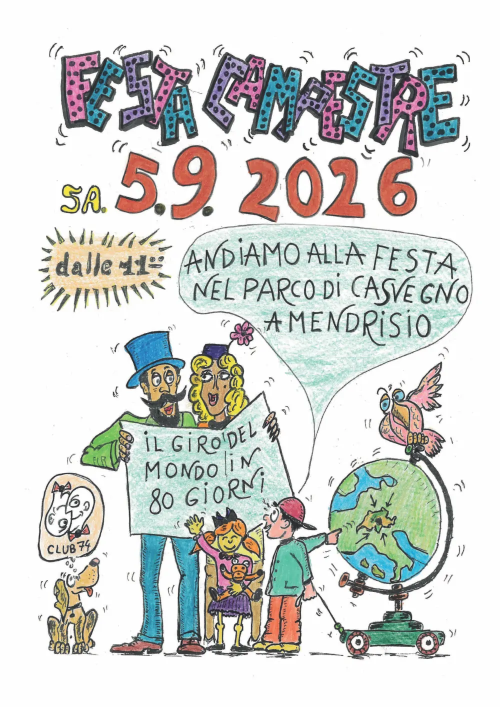 Locandina disegnata a mano: la scritta Festa campestre 5.9.2026, un signore in cilindro con la famiglia che regge un cartello con la scritta Il giro del mondo in 80 giorni, un mappamondo, un pappagallo e i cani del Club '74.